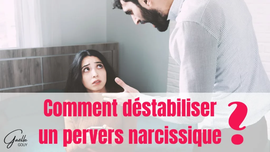 Comment destabiliser un pervers narcissique